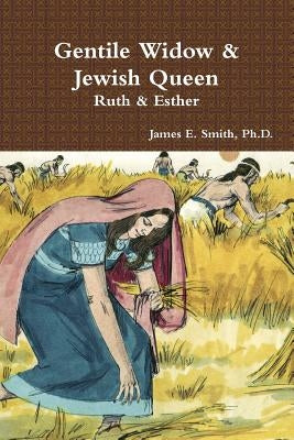 Gentile Widow & Jewish Queen: A Commentary on Ruth and Esther Paperback Lulu.com
