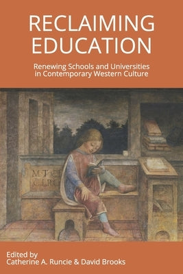 Reclaiming Education: Renewing Schools and Universities in Contemporary Western Culture Paperback Edwin H. Lowe Publishing