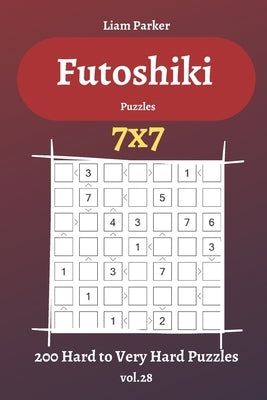 Futoshiki Puzzles - 200 Hard to Very Hard Puzzles 7x7 vol.28 Paperback Independently Published