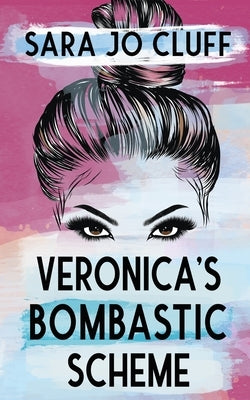 Veronica's Bombastic Scheme Paperback Monster Ivy Publishing