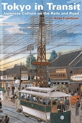 Tokyo in Transit: Japanese Culture on the Rails and Road Paperback Stanford University Press