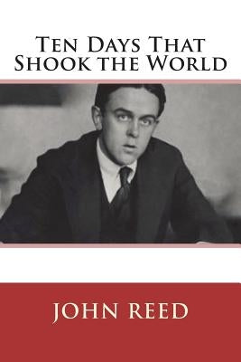 Ten Days That Shook the World Paperback Createspace Independent Publishing Platform