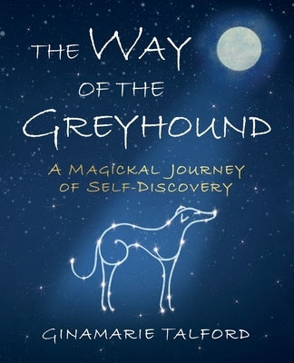 The Way of the Greyhound: A Magickal Journey of Self-Discovery Paperback Magickal
