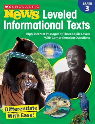 Scholastic News Leveled Informational Texts: Grade 3: High-Interest Passages at Three Lexile Levels with Comprehension Questions Paperback Scholastic Teaching Resources