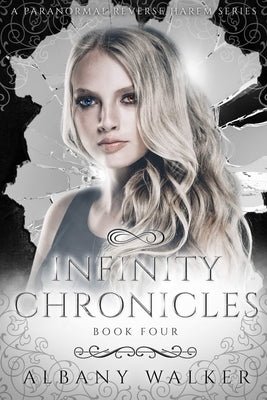 Infinity Chronicles Book Four: A Paranormal Reverse Harem Paperback Independently Published