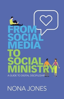 From Social Media to Social Ministry: A Guide to Digital Discipleship Paperback Zondervan