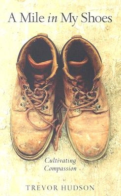 A Mile in My Shoes: Cultivating Compassion Paperback Upper Room Books