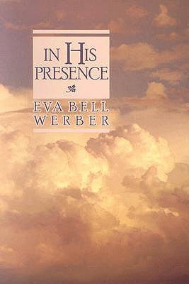 In His Presence by Werber, Eva Bell