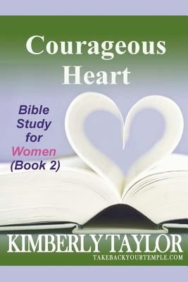 Courageous Heart: Bible Study for Women (Book 2) Paperback Wellspring Omnimedia