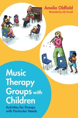 Music Therapy Groups with Children: Activities for Groups with Particular Needs Paperback Jessica Kingsley Publishers