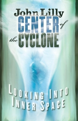 Center of the Cyclone: Looking Into Inner Space Paperback Ronin Publishing (CA)
