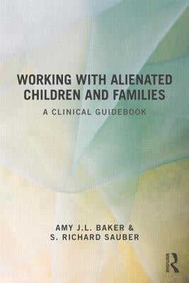 Working With Alienated Children and Families: A Clinical Guidebook Paperback Routledge