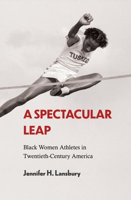 Paperback book titled "A Spectacular Leap: Black Women Athletes in Twentieth-Century America" with a cover featuring historical photographs.
