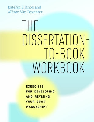 Paperback copy of The Dissertation-To-Book Workbook by University of Chicago Press, featuring exercises for developing and revising manuscripts.