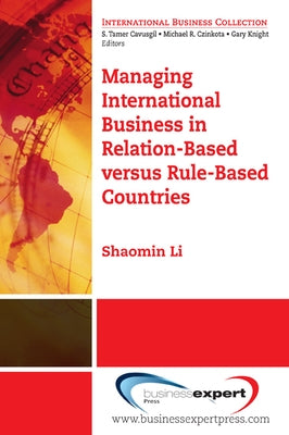 Managing International Business in Relation-Based versus Rule-Based Countries Paperback Business Expert Press