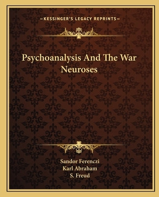 Psychoanalysis and the War Neuroses Paperback Kessinger Publishing