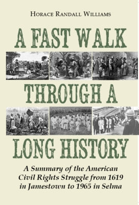 A Fast Walk Through a Long History: A Summary of the American Civil Rights Struggle from 1619 in Jamestown to 1965 in Selma Paperback NewSouth Books