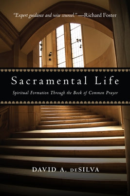Sacramental Life: Spiritual Formation Through the Book of Common Prayer Paperback IVP Books