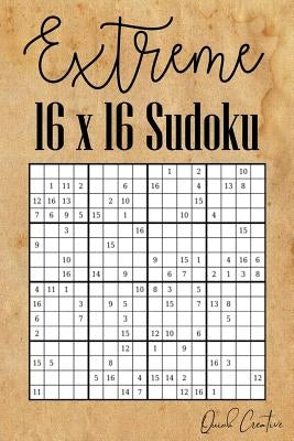 Extreme 16 x 16 Sudoku: Mega Sudoku featuring 55 HARD Sudoku Puzzles and Solutions Paperback Independently Published