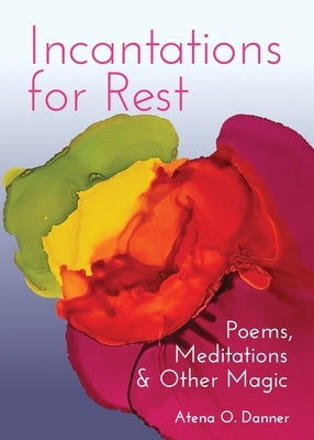 Incantations for Rest: Poems, Meditations, and Other Magic Paperback Skinner House Books