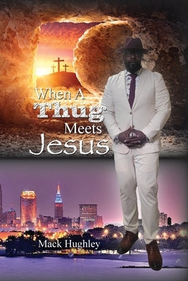 When A Thug Meets Jesus by Hughley, Mack
