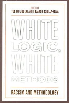 White Logic, White Methods: Racism and Methodology Paperback Rowman & Littlefield Publishers