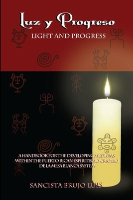 LUZ Y PROGRESO - A Handbook for Developing Mediums Paperback Lulu.com