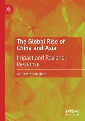 The Global Rise of China and Asia: Impact and Regional Response Paperback Palgrave MacMillan