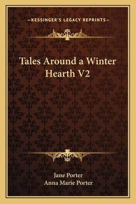 Tales Around a Winter Hearth V2 Paperback Kessinger Publishing