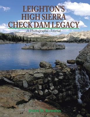 Leighton's High Sierra Check Dam Legacy Paperback Xlibris Us