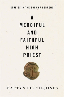 A Merciful and Faithful High Priest: Studies in the Book of Hebrews Paperback Crossway