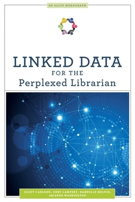 Linked Data for the Perplexed Librarian Paperback ALA Editions