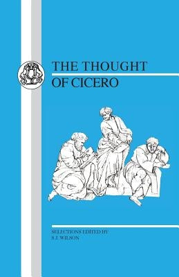 Thought of Cicero: Philosophical Selections Paperback Bloomsbury Publishing PLC