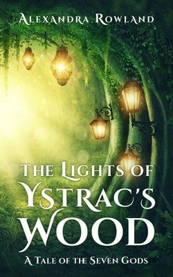 The Lights of Ystrac's Wood Paperback Alexandra Rowland