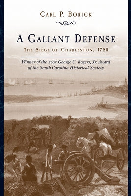 A Gallant Defense: The Siege of Charleston, 1780 Paperback University of South Carolina Press