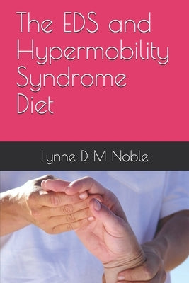The EDS and Hypermobility Syndrome Diet Paperback Independently Published