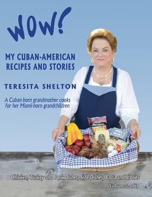 Wow! My Cuban-American Recipes and Stories: A Cuban-born grandmother cooks for her Miami-born grandchildren Paperback Createspace Independent Publishing Platform
