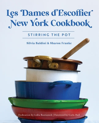 Les Dames d'Escoffier New York Cookbook: Stirring the Pot Paperback History Press