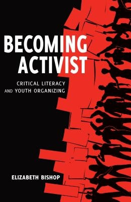 Becoming Activist: Critical Literacy and Youth Organizing Paperback Peter Lang Inc., International Academic Publi