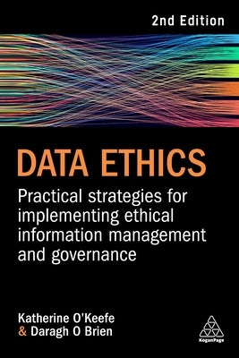 Data Ethics: Practical Strategies for Implementing Ethical Information Management and Governance Paperback Kogan Page