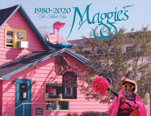 Maggie's - 1980-2020 - Too Much Fun Paperback Little Big Bay LLC