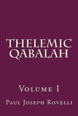 Thelemic Qabalah: Volume I Paperback Createspace Independent Publishing Platform