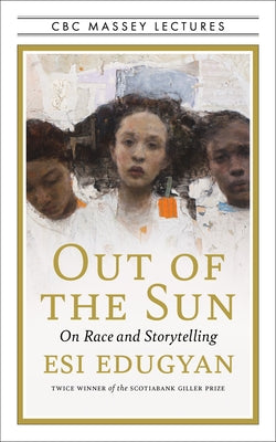 Out of the Sun: On Race and Storytelling Paperback House of Anansi Press