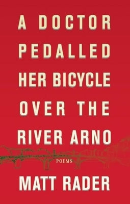 A Doctor Pedalled Her Bicycle Over the River Arno Paperback House of Anansi Press