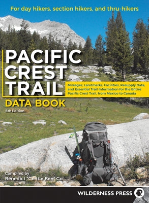 Pacific Crest Trail Data Book: Mileages, Landmarks, Facilities, Resupply Data, and Essential Trail Information for the Entire Pacific Crest Trail, fr Wilderness Press