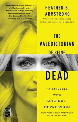 The Valedictorian of Being Dead: My Struggle with Suicidal Depression by Armstrong, Heather B.