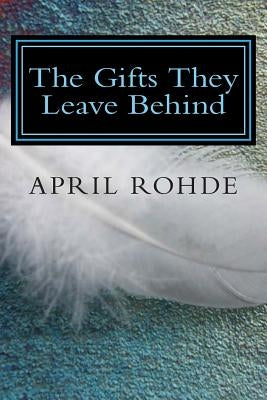 The Gifts They Leave Behind Paperback Createspace Independent Publishing Platform