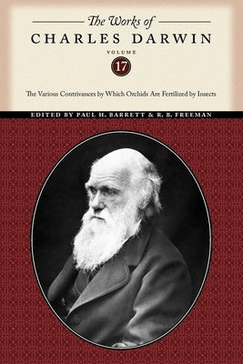 The Works of Charles Darwin, Volume 17: The Various Contrivances by Which Orchids Are Fertilized by Insects Paperback New York University Press