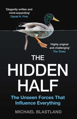 The Hidden Half: The Unseen Forces That Influence Everything Paperback Atlantic Books (UK)