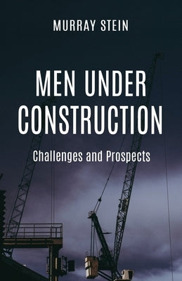 Men Under Construction: Challenges and Prospects Paperback Chiron Publications